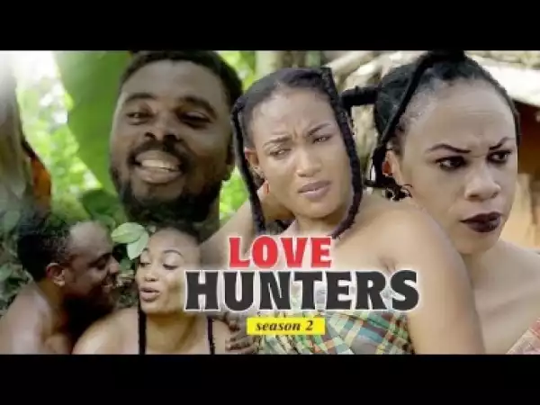 Video: LOVE HUNTERS 2 | 2018 Latest Nigerian Nollywood Movie